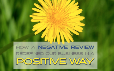 How a Negative Review Redefined Our Business in a Positive Way